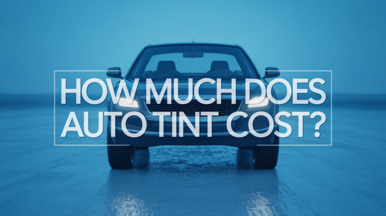 How Much Does Auto Tint Cost? A Complete Guide for Every Driver (2025 Edition) How Much Does Auto Tint Cost