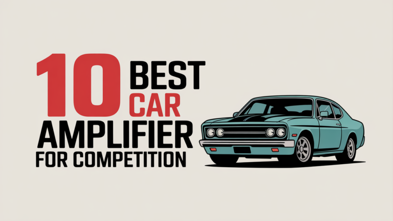 10 Best Car Amplifier for Competition 2025: Top Picks and Expert Reviews 10 Best Car Amplifier for Competition 2025 Top Picks and Expert Reviews