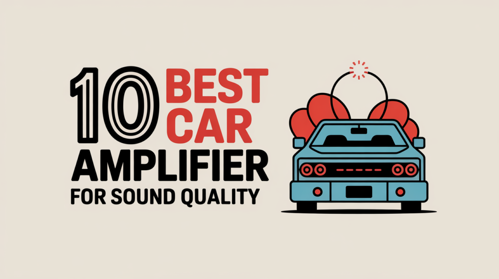 10 Best Car Amplifier for Sound Quality