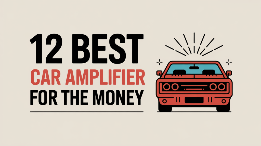 12 Best Car Amplifier for the Money