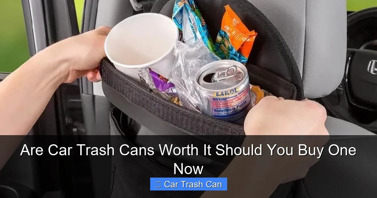 Are Car Trash Cans Worth It Should You Buy One Now