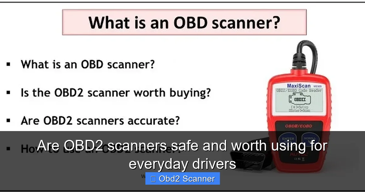 Are OBD2 scanners safe and worth using for everyday drivers