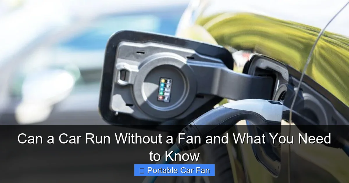 Can a Car Run Without a Fan and What You Need to Know