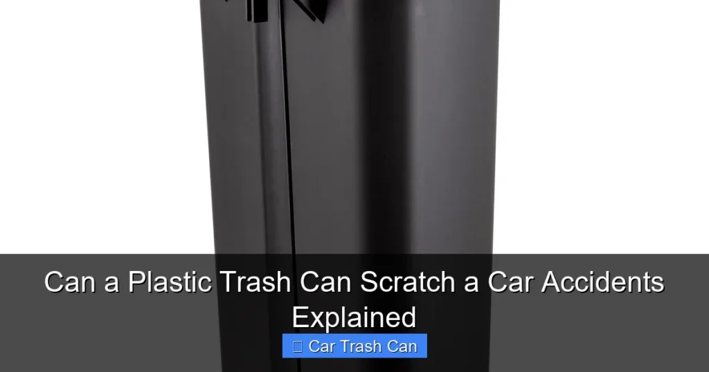 Can a Plastic Trash Can Scratch a Car Accidents Explained