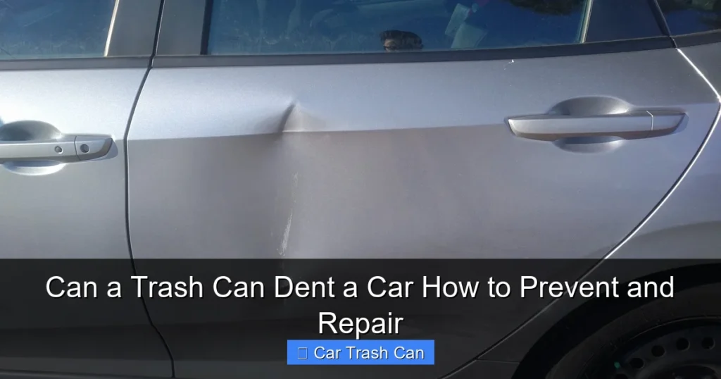 Can a Trash Can Dent a Car How to Prevent and Repair