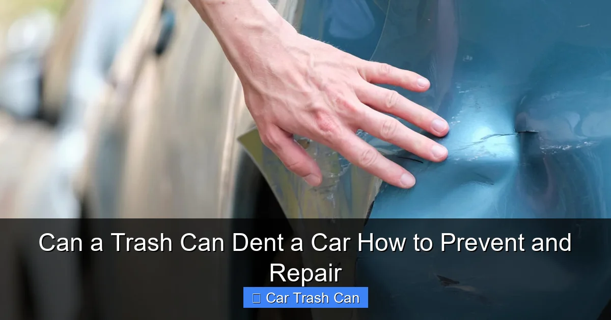 Can a Trash Can Dent a Car How to Prevent and Repair