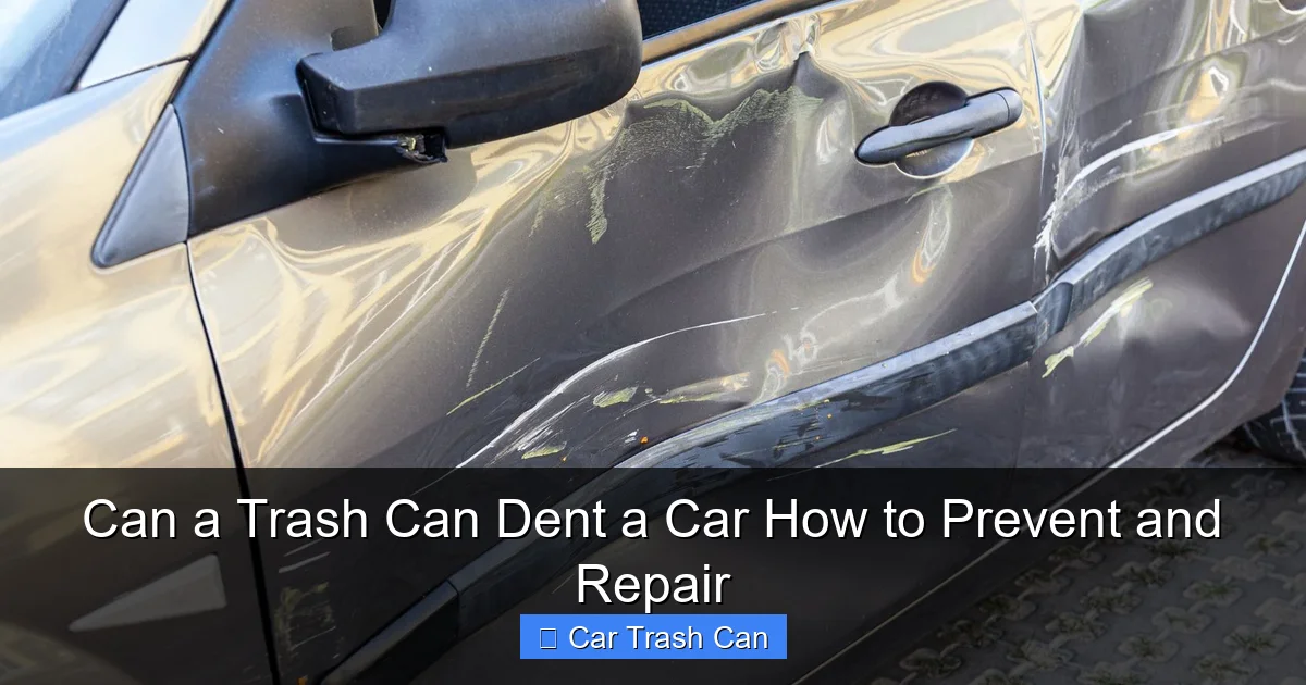 Can a Trash Can Dent a Car How to Prevent and Repair