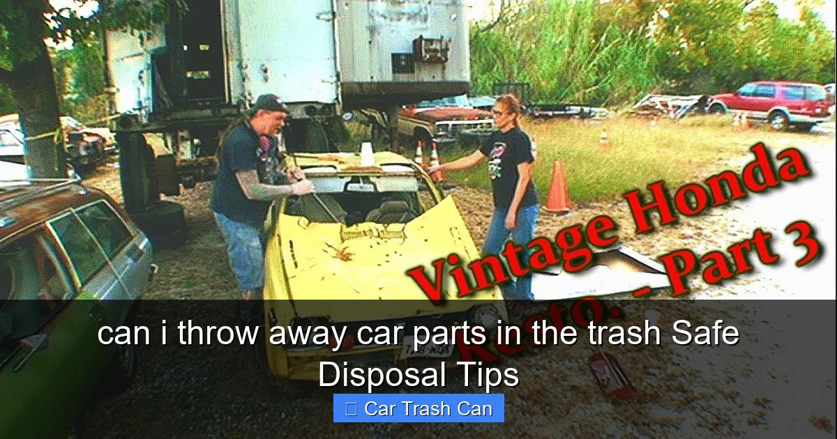 can i throw away car parts in the trash Safe Disposal Tips