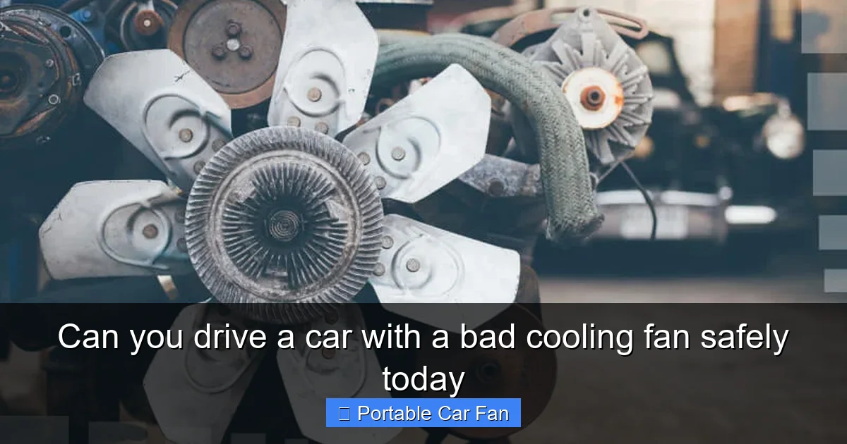 Can you drive a car with a bad cooling fan safely today