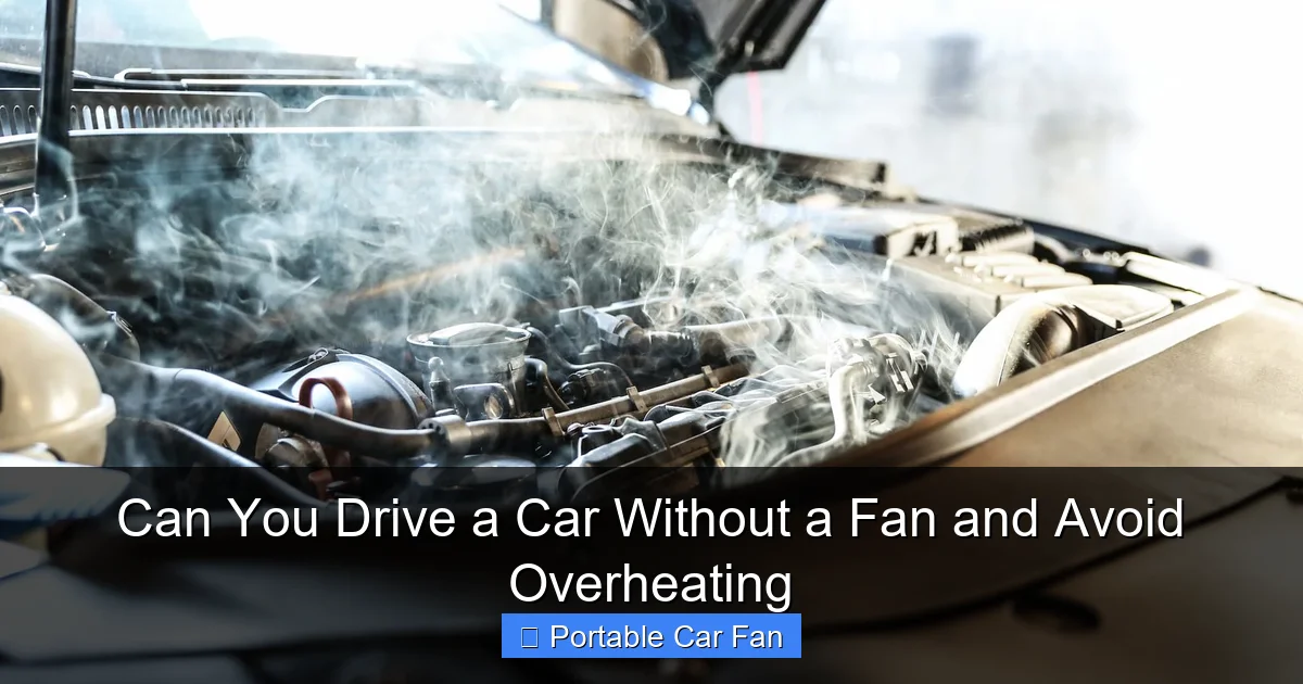 Can You Drive a Car Without a Fan and Avoid Overheating