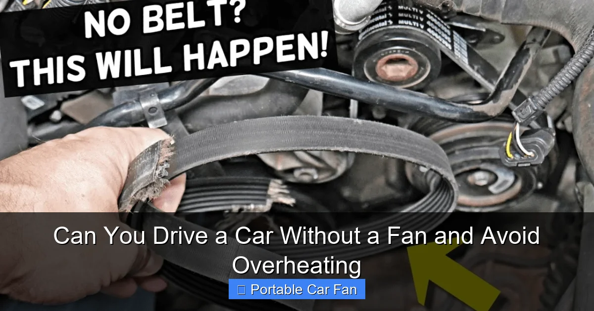 Can You Drive a Car Without a Fan and Avoid Overheating
