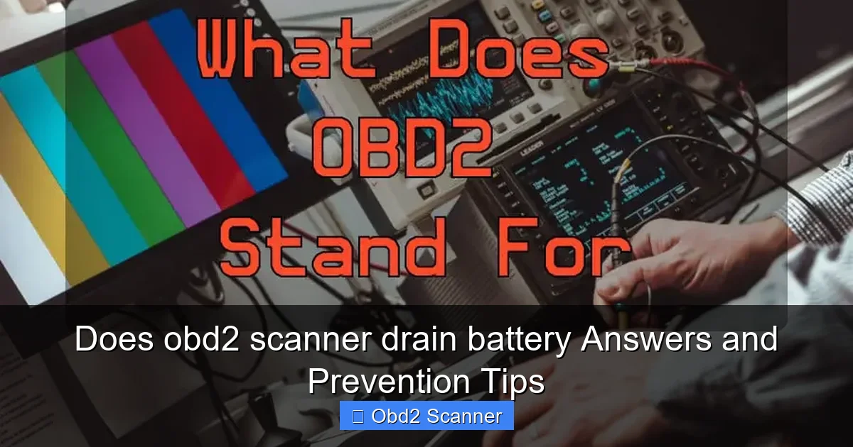 Does obd2 scanner drain battery Answers and Prevention Tips