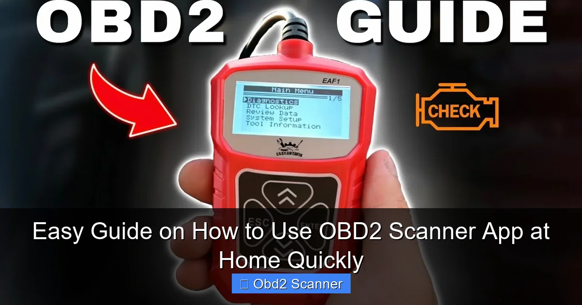 Easy Guide on How to Use OBD2 Scanner App at Home Quickly