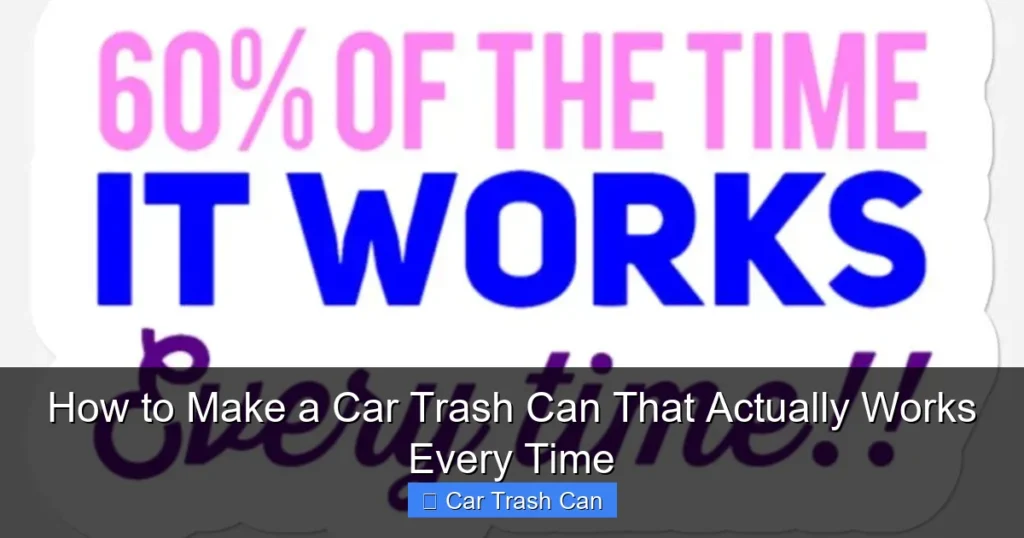 How to Make a Car Trash Can That Actually Works Every Time