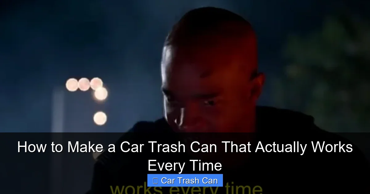 How to Make a Car Trash Can That Actually Works Every Time