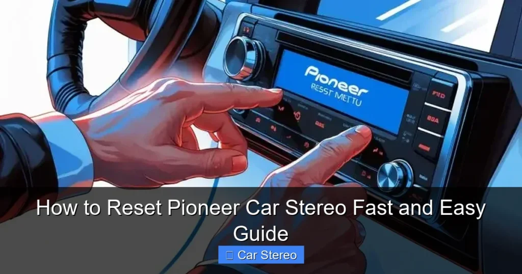 How to Reset Pioneer Car Stereo Fast and Easy Guide