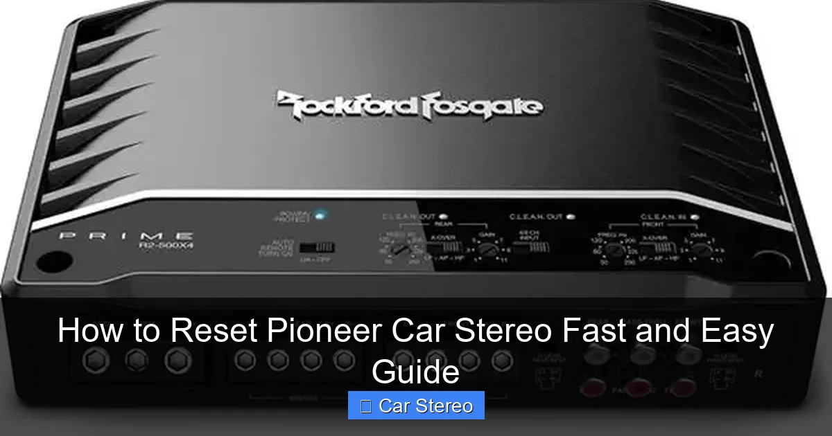 How to Reset Pioneer Car Stereo Fast and Easy Guide