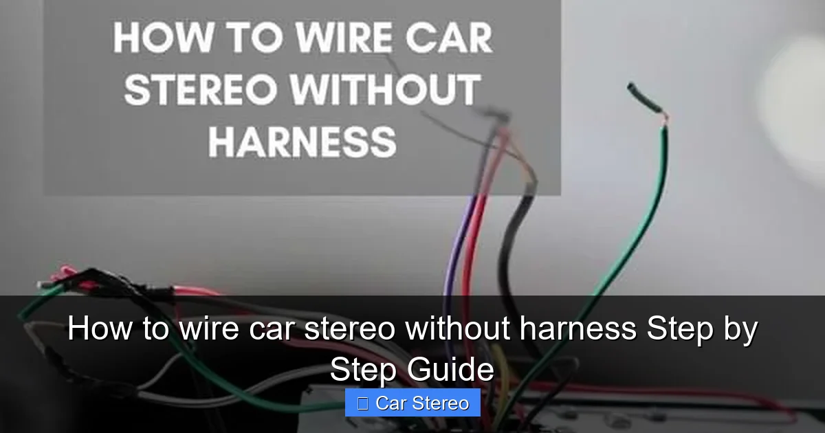 How to wire car stereo without harness Step by Step Guide