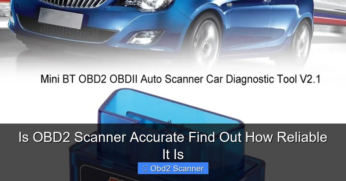 Is OBD2 Scanner Accurate Find Out How Reliable It Is