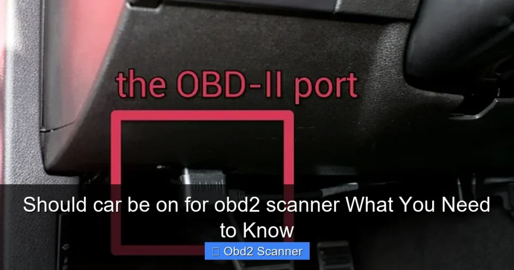 Should car be on for obd2 scanner What You Need to Know