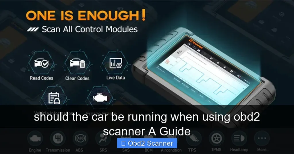 should the car be running when using obd2 scanner A Guide