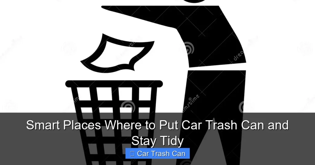 Smart Places Where to Put Car Trash Can and Stay Tidy