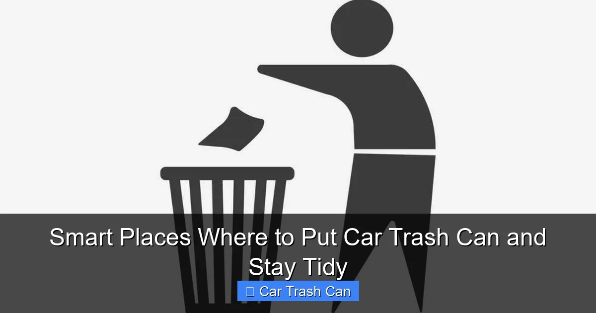 Smart Places Where to Put Car Trash Can and Stay Tidy
