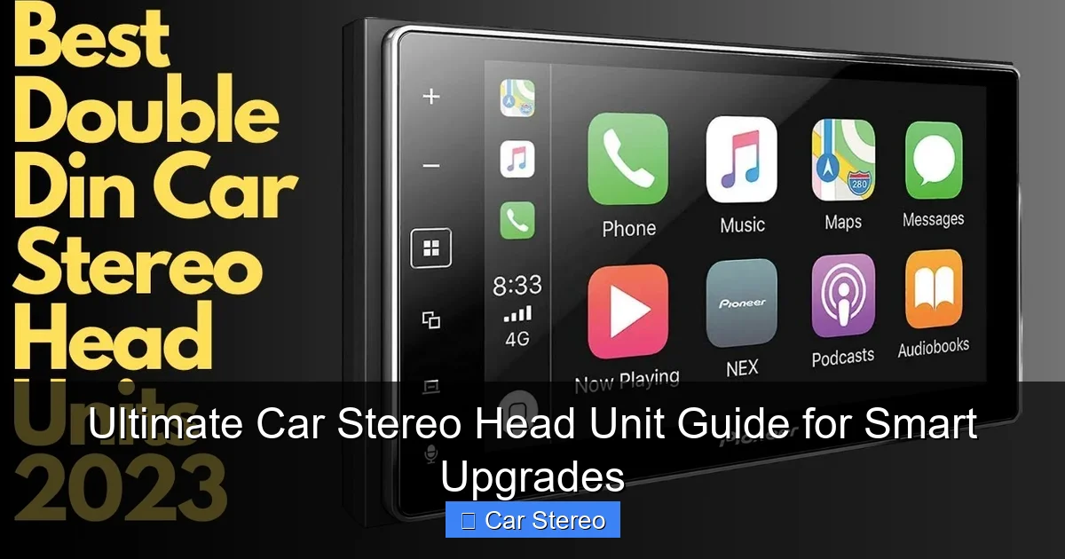 Ultimate Car Stereo Head Unit Guide for Smart Upgrades