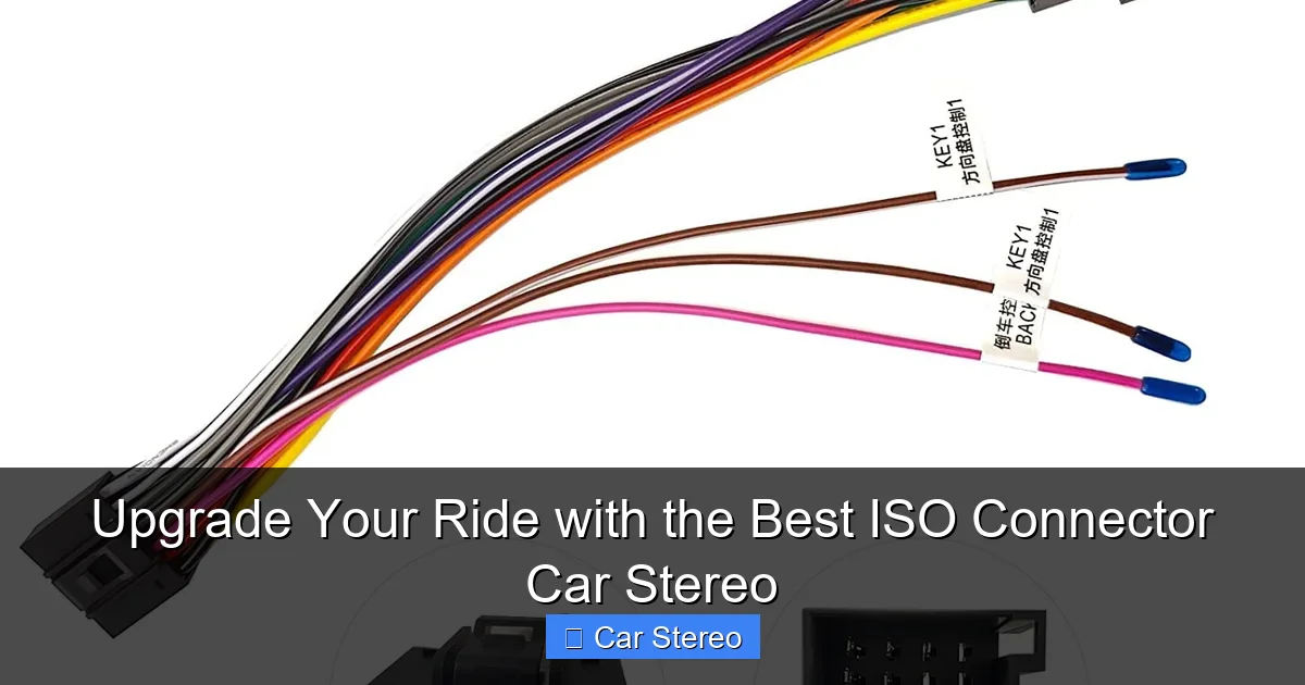 Upgrade Your Ride with the Best ISO Connector Car Stereo
