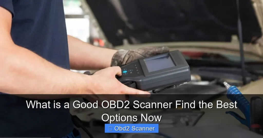 What is a Good OBD2 Scanner Find the Best Options Now