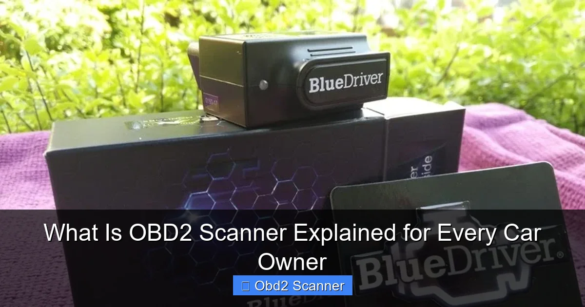 What Is OBD2 Scanner Explained for Every Car Owner
