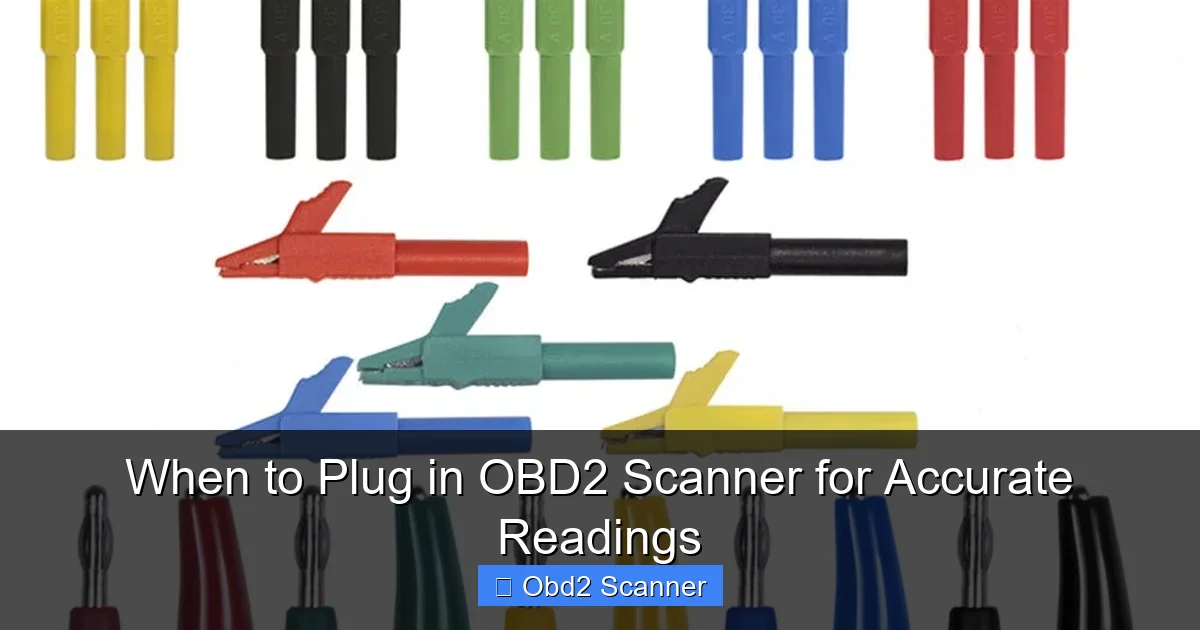 When to Plug in OBD2 Scanner for Accurate Readings
