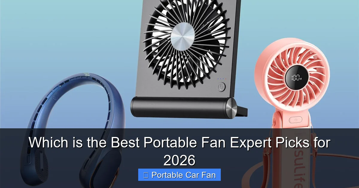 Which is the Best Portable Fan Expert Picks for 2026