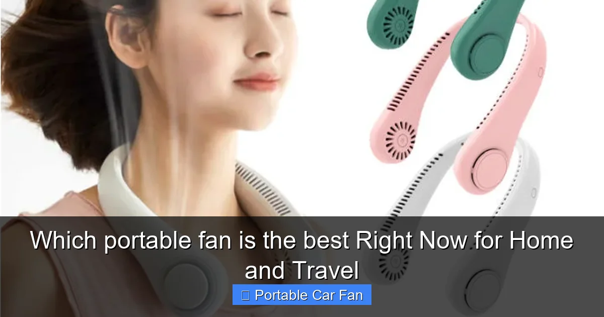 Which portable fan is the best Right Now for Home and Travel