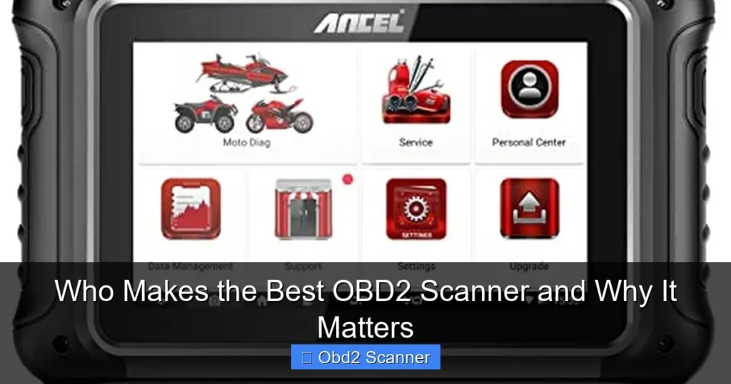 Who Makes the Best OBD2 Scanner and Why It Matters