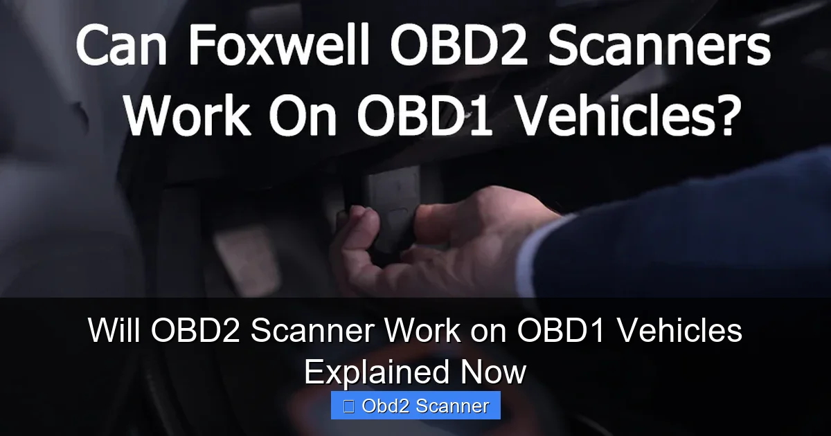 Will OBD2 Scanner Work on OBD1 Vehicles Explained Now