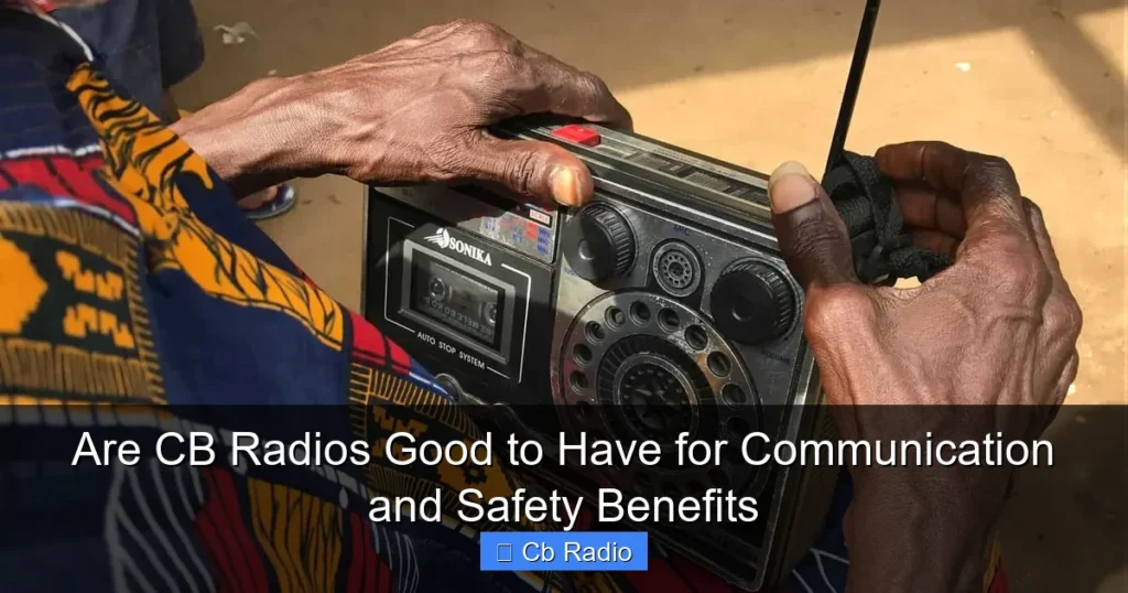 Are CB Radios Good to Have for Communication and Safety Benefits