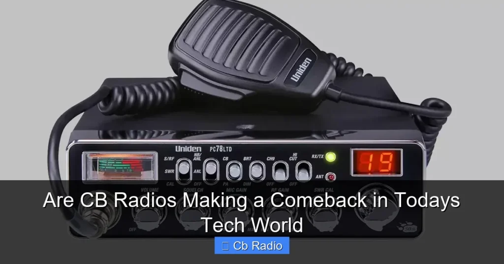 Are CB Radios Making a Comeback in Todays Tech World