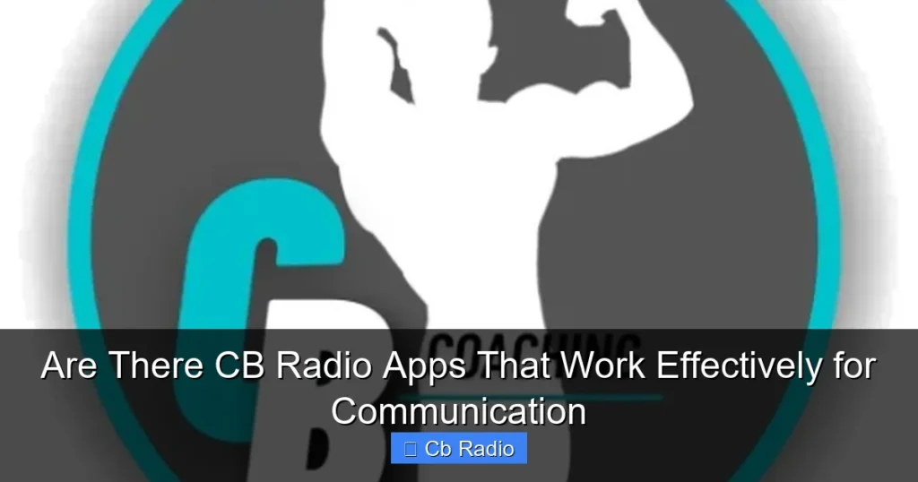 Are There CB Radio Apps That Work Effectively for Communication