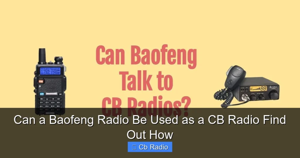 Can a Baofeng Radio Be Used as a CB Radio Find Out How