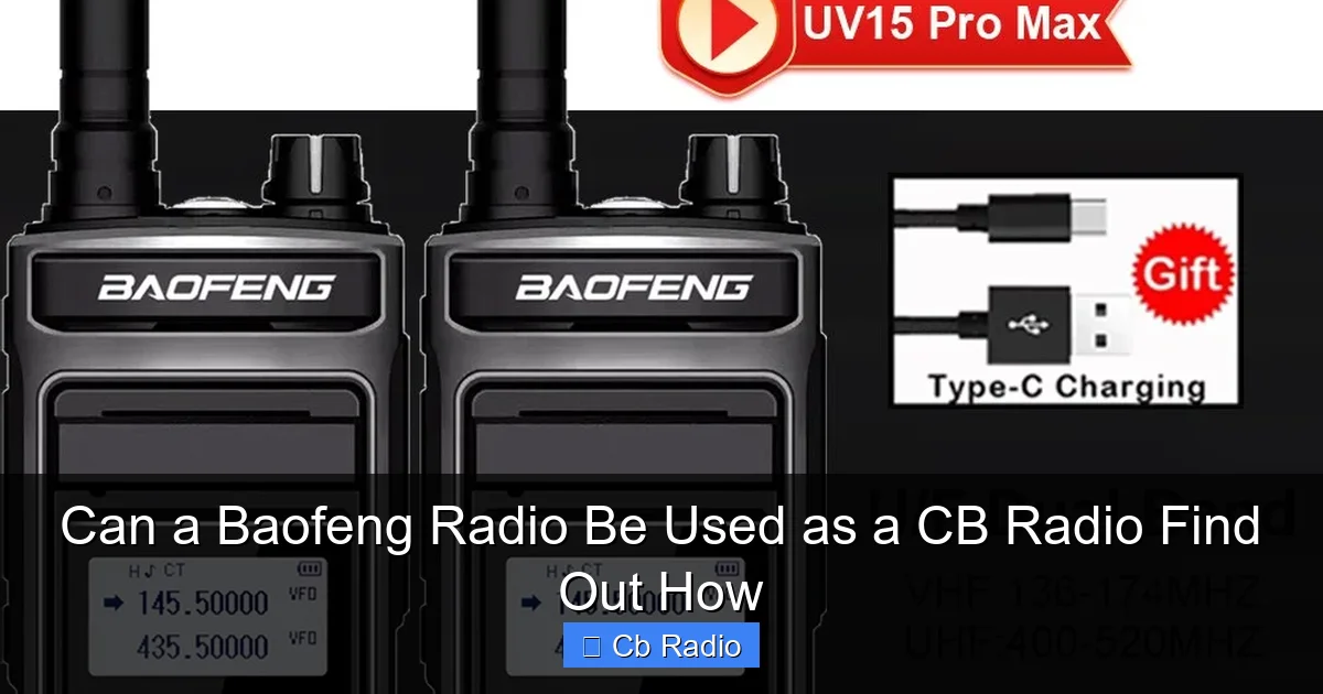 Can a Baofeng Radio Be Used as a CB Radio Find Out How