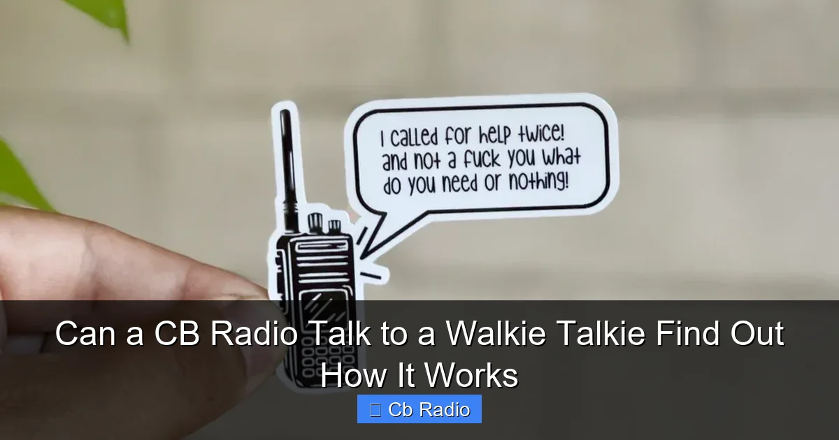 Can a CB Radio Talk to a Walkie Talkie Find Out How It Works