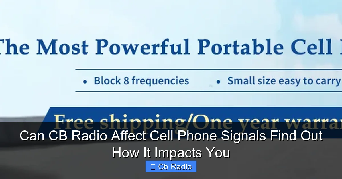 Can CB Radio Affect Cell Phone Signals Find Out How It Impacts You