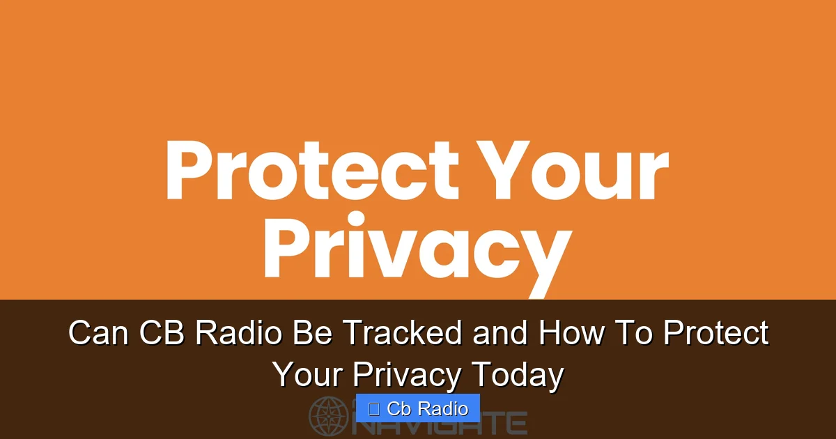 Can CB Radio Be Tracked and How To Protect Your Privacy Today