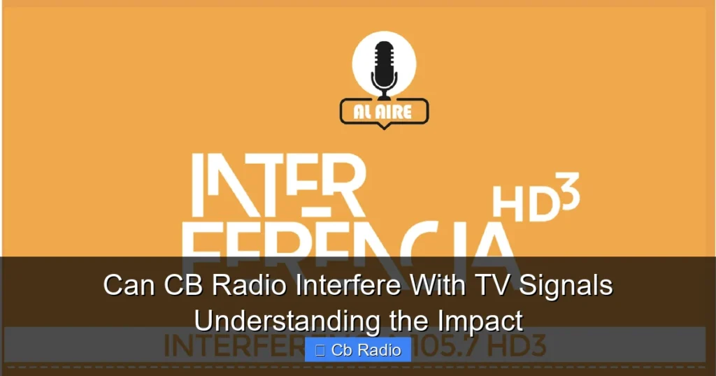 Can CB Radio Interfere With TV Signals Understanding the Impact