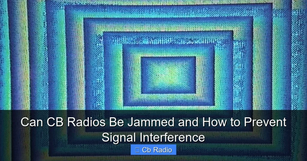 Can CB Radios Be Jammed and How to Prevent Signal Interference