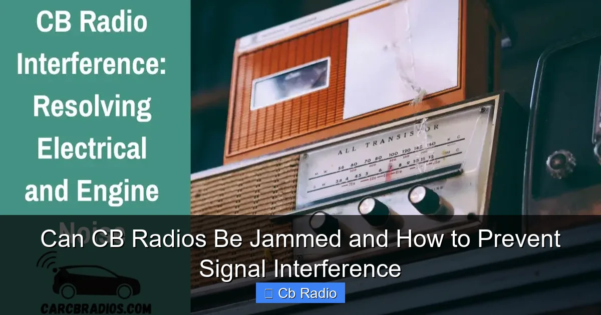 Can CB Radios Be Jammed and How to Prevent Signal Interference
