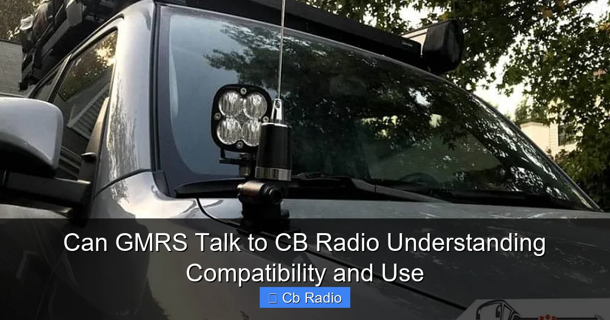 Can GMRS Talk to CB Radio Understanding Compatibility and Use
