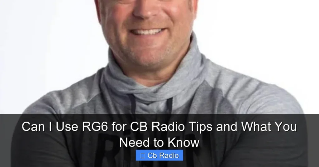 Can I Use RG6 for CB Radio Tips and What You Need to Know
