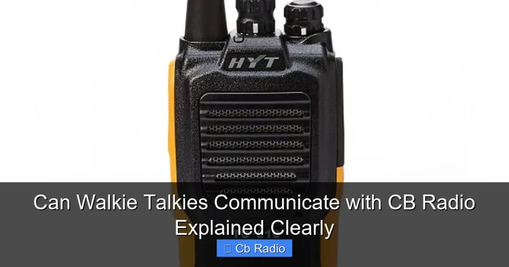 Can Walkie Talkies Communicate with CB Radio Explained Clearly
